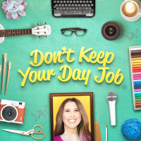 Don't-Keep-Your-Day-Job-Podcast-Art-2018-SEP.png
